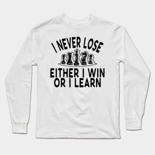 Chess - I never lose either I win or I learn Long Sleeve T-Shirt